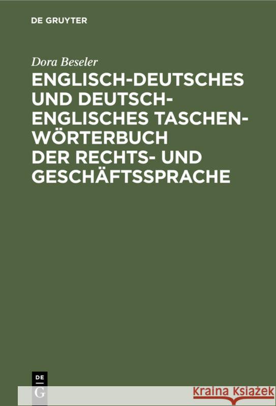 Englisch-deutsches und deutsch-englisches Taschenwörterbuch der Rechts- und Geschäftssprache Dora Beseler 9783111283357