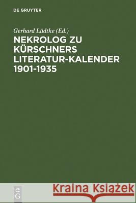 Nekrolog Zu Kürschners Literatur-Kalender 1901-1935 Lüdtke, Gerhard 9783111283821 Walter de Gruyter