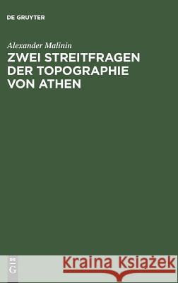 Zwei Streitfragen der Topographie von Athen Alexander Malinin 9783111285580