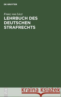 Lehrbuch des Deutschen Strafrechts Franz Von Liszt 9783111285924 De Gruyter