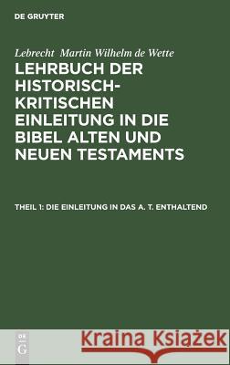 Die Einleitung in das A. T. enthaltend Lebrecht Martin Wilhelm de Wette 9783111286327 De Gruyter
