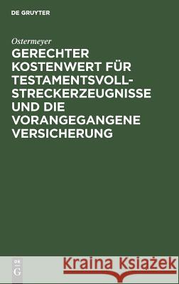 Gerechter Kostenwert Für Testamentsvollstreckerzeugnisse Und Die Vorangegangene Versicherung Ostermeyer 9783111286488