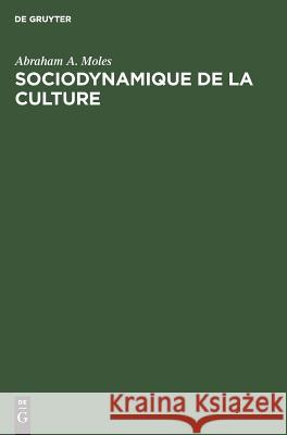 Sociodynamique de la culture Abraham A Moles 9783111287621 Walter de Gruyter