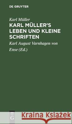 Karl Müller's Leben und kleine Schriften Müller, Karl 9783111288031