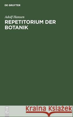 Repetitorium Der Botanik: Für Mediziner, Pharmazeuten Und Lehramts-Kandidaten Adolf Hansen 9783111288420 De Gruyter