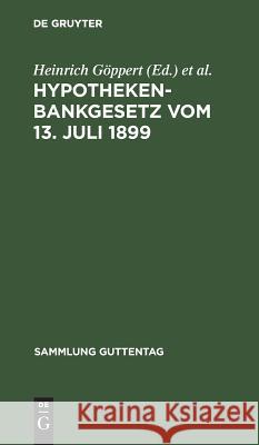 Hypothekenbankgesetz vom 13. Juli 1899 Heinrich Göppert, Max Seidel 9783111288512 De Gruyter