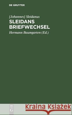 Sleidans Briefwechsel [Johannes] Hermann Sleidanus Baumgarten, Hermann Baumgarten 9783111288680