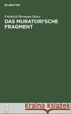 Das Muratori'sche Fragment Friedrich Hermann Hesse 9783111288925
