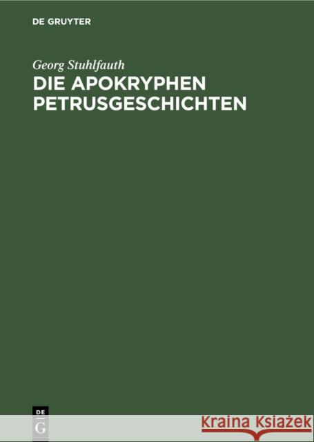 Die Apokryphen Petrusgeschichten in Der Altchristlichen Kunst Georg Stuhlfauth 9783111289342 Walter de Gruyter