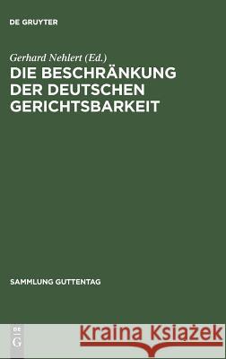 Die Beschränkung der deutschen Gerichtsbarkeit Gerhard Nehlert 9783111290720