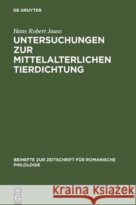 Untersuchungen zur mittelalterlichen Tierdichtung Hans Robert Jauss 9783111291246