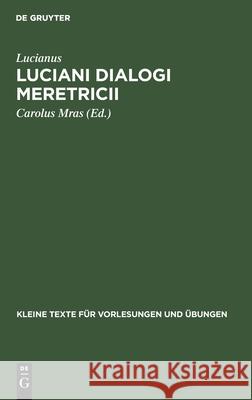 Luciani Dialogi Meretricii Carolus Lucianus Mras, Carolus Mras 9783111291673 Walter de Gruyter