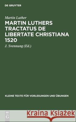 Martin Luthers Tractatus de Libertate Christiana 1520 Martin J Luther Svennung, J Svennung 9783111291680 De Gruyter