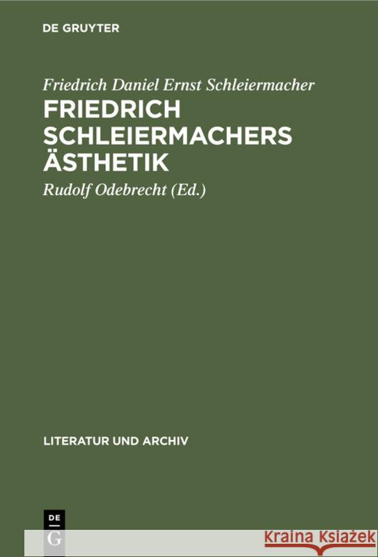 Friedrich Schleiermachers Ästhetik Friedrich Schleiermacher, Rudolf Odebrecht 9783111291918 De Gruyter