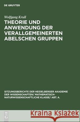 Theorie Und Anwendung Der Verallgemeinerten Abelschen Gruppen Wolfgang Krull 9783111291932 De Gruyter