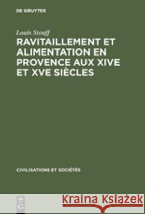 Ravitaillement et alimentation en Provence aux XIVe et XVe siècles Louis Stouff 9783111292038 Walter de Gruyter