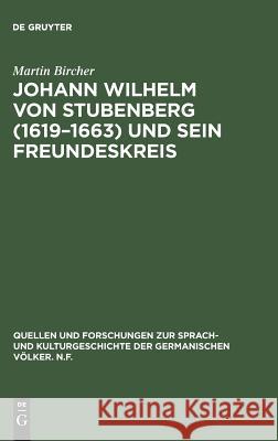 Johann Wilhelm von Stubenberg (1619-1663) und sein Freundeskreis Martin Bircher 9783111292571 Walter de Gruyter