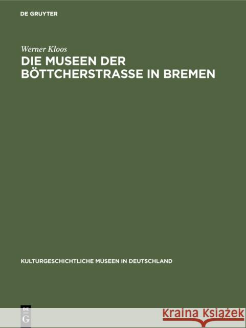 Die Museen Der B Ttcherstra E in Bremen Werner Kloos 9783111293158 Walter de Gruyter