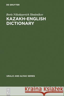 Kazakh-English Dictionary Boris Nikolayevich Shnitnikov 9783111293318 Walter de Gruyter