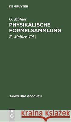 Physikalische Formelsammlung G K Mahler Mahler, K Mahler 9783111293714 De Gruyter