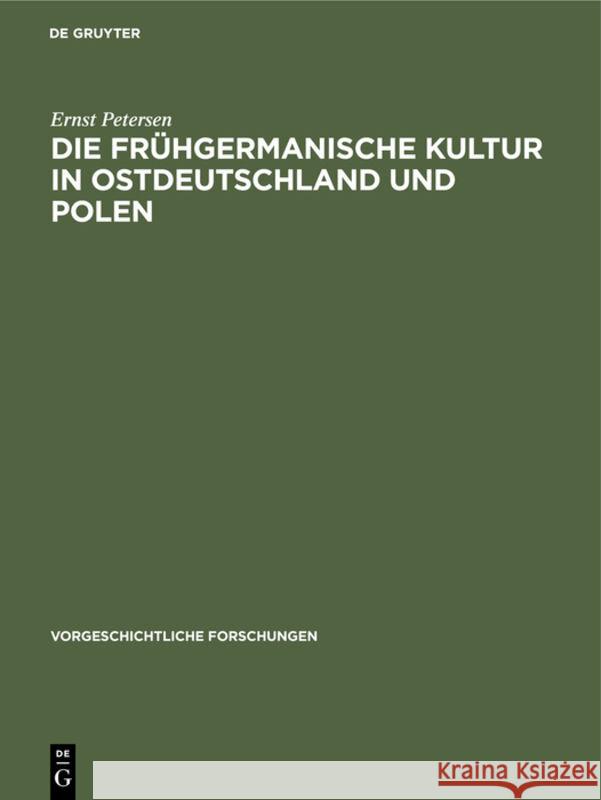 Die Frühgermanische Kultur in Ostdeutschland Und Polen Ernst Petersen 9783111293769 De Gruyter