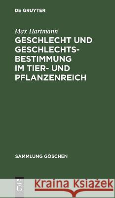 Geschlecht und Geschlechtsbestimmung im Tier- und Pflanzenreich Max Hartmann 9783111294155