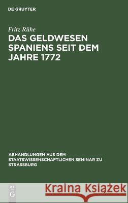 Das Geldwesen Spaniens Seit Dem Jahre 1772 Fritz R 9783111294360 Walter de Gruyter
