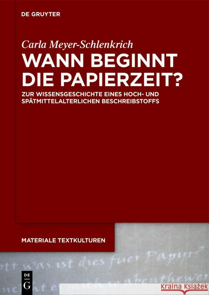 Wann Beginnt Die Papierzeit?: Zur Wissensgeschichte Eines Hoch- Und Sp?tmittelalterlichen Beschreibstoffs Carla Meyer-Schlenkrich 9783111294742 de Gruyter