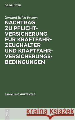 Nachtrag zu Pflichtversicherung für Kraftfahrzeughalter und Kraftfahrversicherungsbedingungen Gerhard Erich Fromm 9783111295510