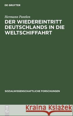 Der Wiedereintritt Deutschlands in Die Weltschiffahrt Hermann Pantlen 9783111295688 De Gruyter