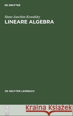 Lineare Algebra Hans-Joachim Kowalsky 9783111295732 De Gruyter