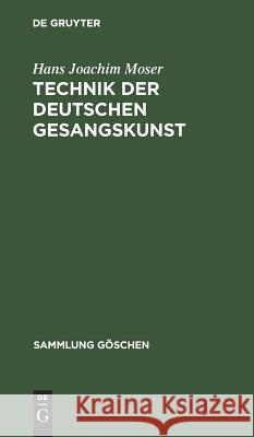 Technik der deutschen Gesangskunst Hans Joachim Moser 9783111295923 De Gruyter
