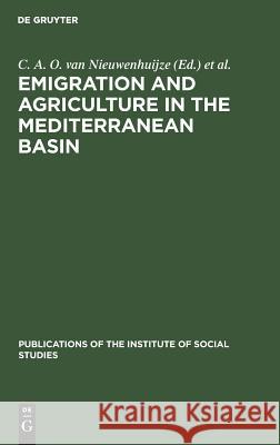 Emigration and Agriculture in the Mediterranean Basin C. A. O. Nieuwenhuijze Mediterranean Social Sciences Research C 9783111296159 Walter de Gruyter