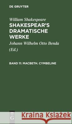 Macbeth. Cymbeline William Johann Wilhelm Shakespear Benda, William Shakespeare, Johann Wilhelm Otto Benda 9783111296470