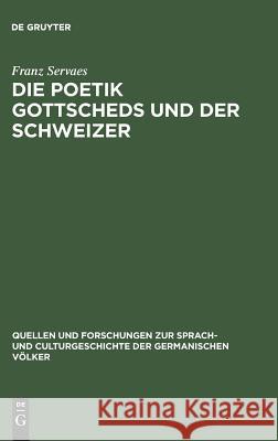 Die Poetik Gottscheds und der Schweizer Franz Servaes 9783111296555 De Gruyter