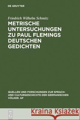 Metrische Untersuchungen zu Paul Flemings deutschen Gedichten Friedrich Wilhelm Schmitz 9783111296593