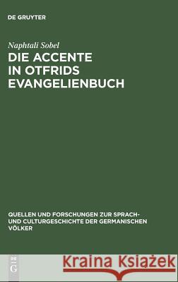 Die Accente in Otfrids Evangelienbuch: Eine Metrische Untersuchung Naphtali Sobel 9783111296623 De Gruyter