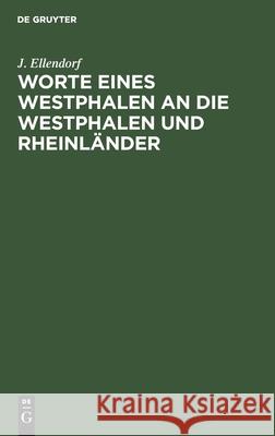 Worte Eines Westphalen an Die Westphalen Und Rheinländer J Ellendorf 9783111296982 Walter de Gruyter