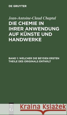 Welcher Die Beyden Ersten Theile Des Originals Enthält Jean Antoine Claude Chaptal Hermbstädt, Jean-Antoine-Claud Chaptal, Sigismund Friedrich Hermbstädt 9783111297873