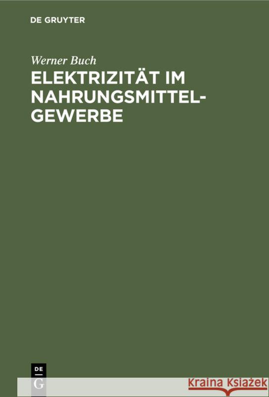 Elektrizität Im Nahrungsmittel-Gewerbe Werner Buch 9783111298603 De Gruyter