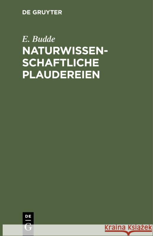 Naturwissenschaftliche Plaudereien E Budde 9783111298658 De Gruyter