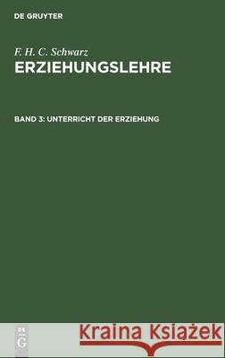 Unterricht Der Erziehung Friedrich Heinrich Christian Schwarz 9783111299853