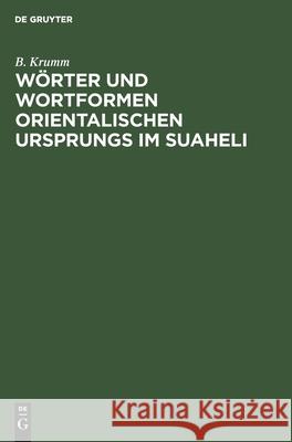 Wörter Und Wortformen Orientalischen Ursprungs Im Suaheli B Krumm 9783111300290 Walter de Gruyter
