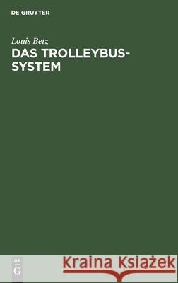 Das Trolleybus-system Louis Betz 9783111300641 De Gruyter