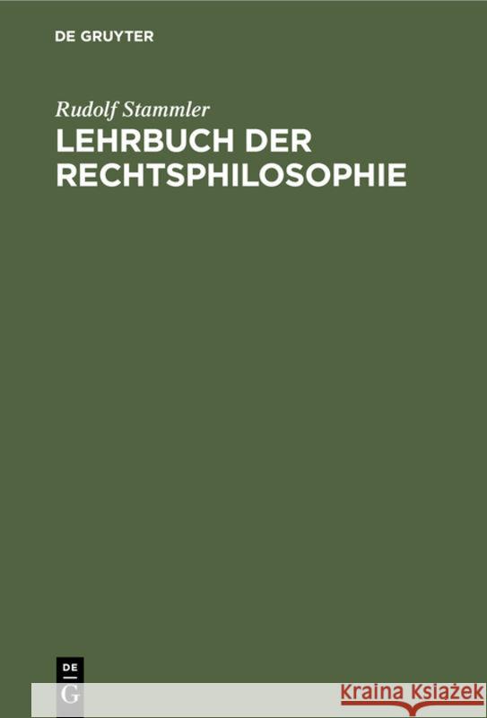 Lehrbuch Der Rechtsphilosophie Rudolf Stammler 9783111303093 De Gruyter