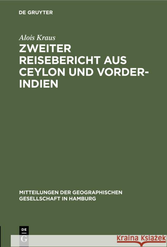 Zweiter Reisebericht Aus Ceylon Und Vorder-Indien Alois Kraus 9783111305745