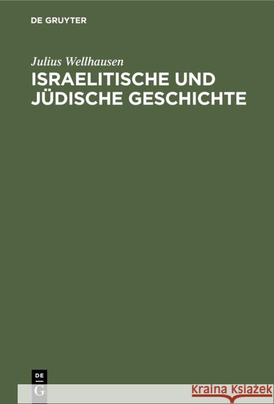 Israelitische und jüdische Geschichte Julius Wellhausen 9783111306629 De Gruyter