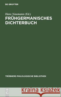 Frühgermanisches Dichterbuch Naumann, Hans 9783111306940 Walter de Gruyter