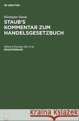 Registerband Hermann Heinrich Staub Koenige, Heinrich Koenige, Albert Pinner, Felix Bondi 9783111306988 De Gruyter