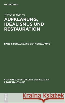 Der Ausgang Der Aufklärung Maurer, Wilhelm 9783111308890 Walter de Gruyter